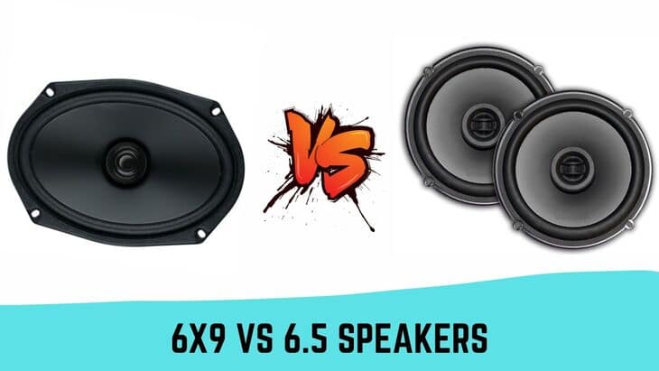 6x9 Vs 6.5 Speakers