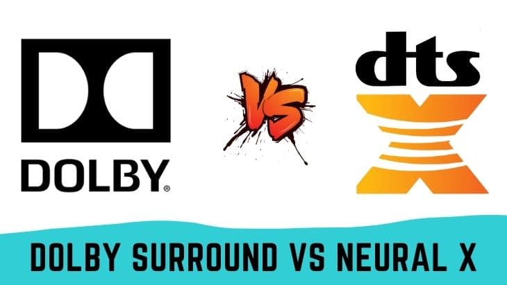 Dolby Surround Vs Neural X- A Detailed Comparison