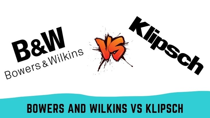 Bowers and Wilkins Vs Klipsch