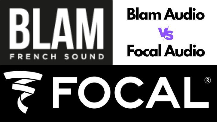 Blam Audio vs Focal- Which is the Best Speaker Brand for You?