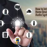 How to Integrate Smart Home Devices with Your Audio System